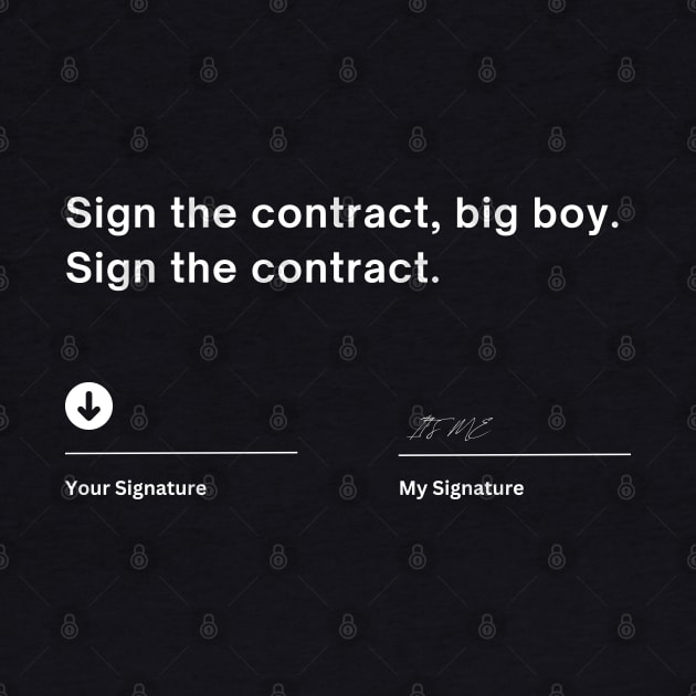 SIGN THE CONTRACT BIG BOY, SIGN THE CONTRACT by Lolane